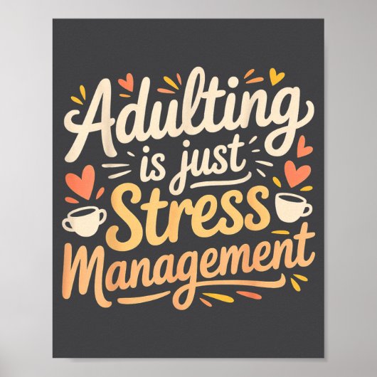 Adulting Is Just Stress Management Grown-up Realit Poster (Voorkant)