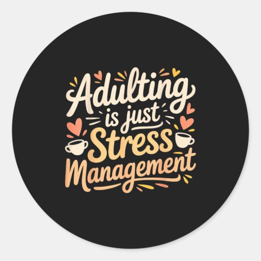 Adulting Is Just Stress Management Grown-up Realit Ronde Sticker (Voorkant)