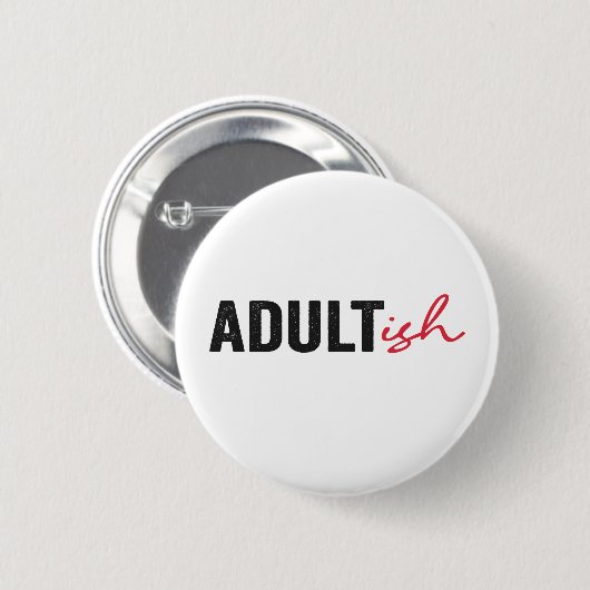 Adultish Funny Adult Adulting Childish Funny Ronde Button 5,7 Cm (Voorkant /achterkant)