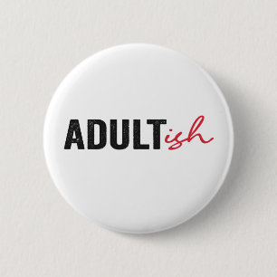 Adultish Funny Adult Adulting Childish Funny Ronde Button 5,7 Cm