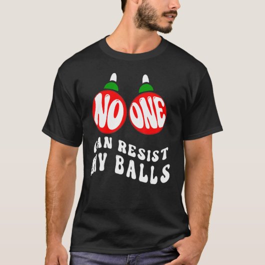 Adults Christmas Pun No One Can Resist My Balls T-shirt (Voorkant)