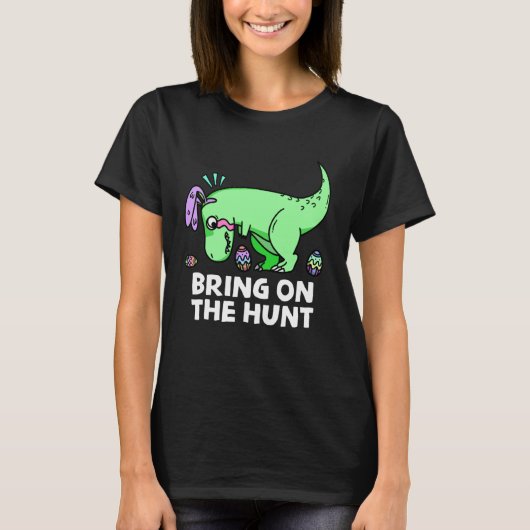 Adults Easter Dinosaur Rex  Bring on the Hunt Kid  T-shirt (Voorkant)
