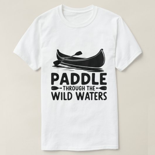 Adventure Canoe Silhouette Paddle Quote Art T-shirt (Design voorkant)