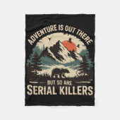 Adventure Is Out There But So Are Serial Killers 1 Fleece Deken (Voorkant)