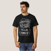 adventure is out there lets go find it t-shirt (Voorkant volledig)