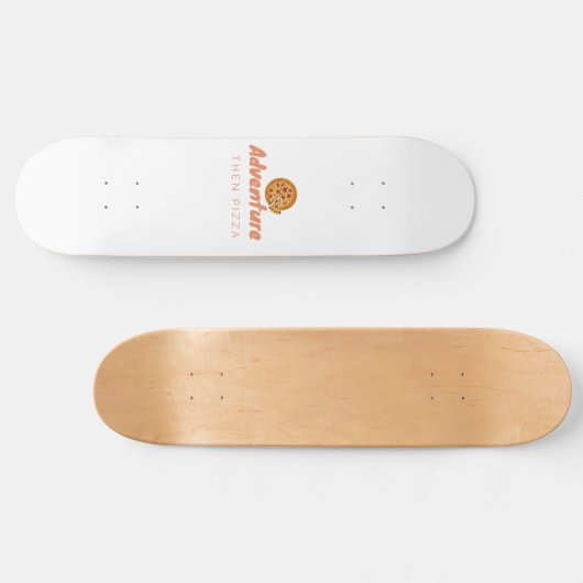 ADVENTURE THEN PIZZA PERSOONLIJK SKATEBOARD (Horizontaal)