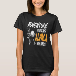 Adventure u zegt Alpaca Mijn Cadeau van Markeringe T-shirt