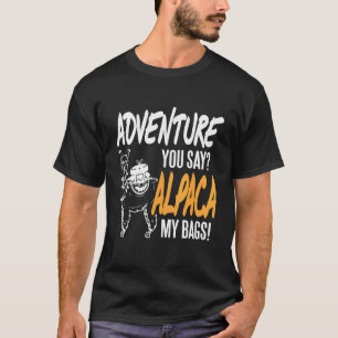 Adventure u zegt Alpaca Mijn Cadeau van Markeringe T-shirt