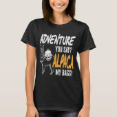 Adventure u zegt Alpaca Mijn Cadeau van Markeringe T-shirt (Voorkant)