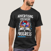 Advertising Executive In Progress Trainee Student T-shirt (Voorkant)