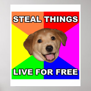 Advice Dog Steal Dingen, Live for Free Poster