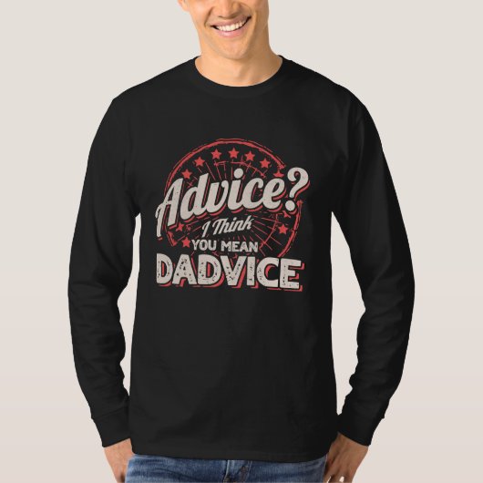Advice I Think You Mean Dadvice Men Dad Advice Fat T-shirt (Voorkant)