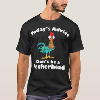 Advies van vandaag kan geen Peckerhead zijn T-shirt