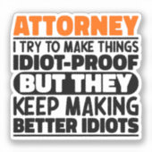 Advocaat Ik probeer het Idioot Cool te maken Sticker (Voorkant)