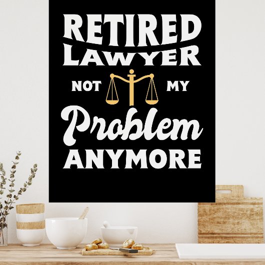 Advocaat in ruste niet mijn probleem poster (Keuken)