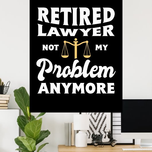 Advocaat in ruste niet mijn probleem poster (Thuiskantoor)