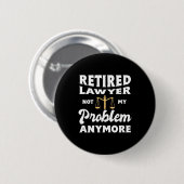 Advocaat in ruste niet mijn probleem ronde button 5,7 cm (Voorkant /achterkant)