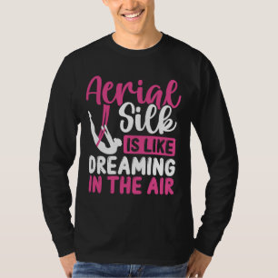 Aerial Silk Aerial Silk Dancer Aerial Circus T-shirt