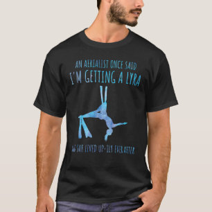 Aerial Silk Aerialist A Lyra Ze leefde lang T-shirt