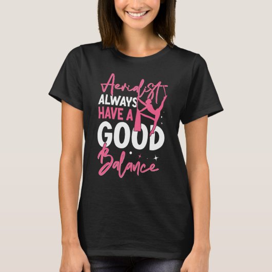 Aerial Silk Aerialist Always Have A Good Balance T-shirt (Voorkant)