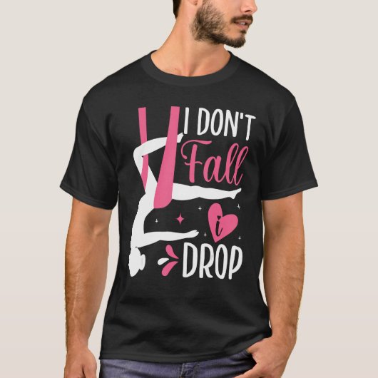 Aerial Silk Aerialist I Don t Fall I Drop T-shirt (Voorkant)