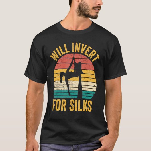 Aerial Silk Aerialist Will Invert For Silks T-shirt (Voorkant)