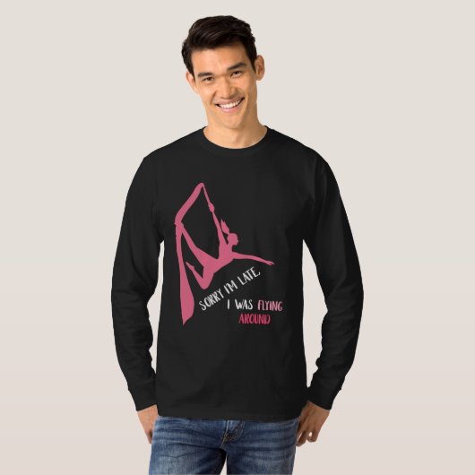 Aerial Sorry I'm Late Aerial Hoop Hanging Aerialis T-shirt (Voorkant volledig)