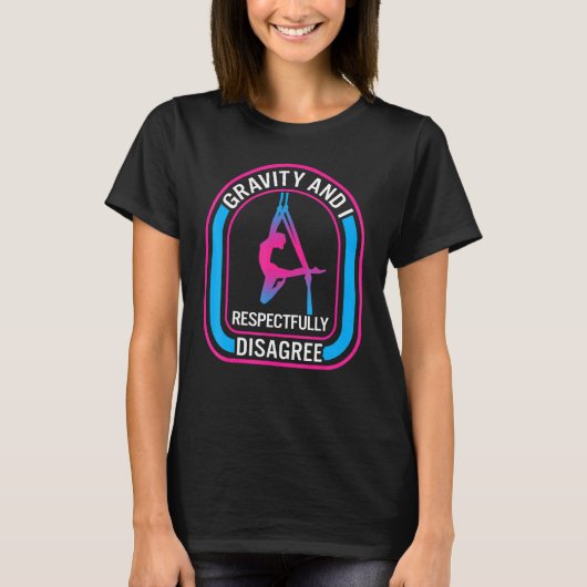 Aerial Yoga Grativity is het respectvol oneens met T-shirt (Voorkant)