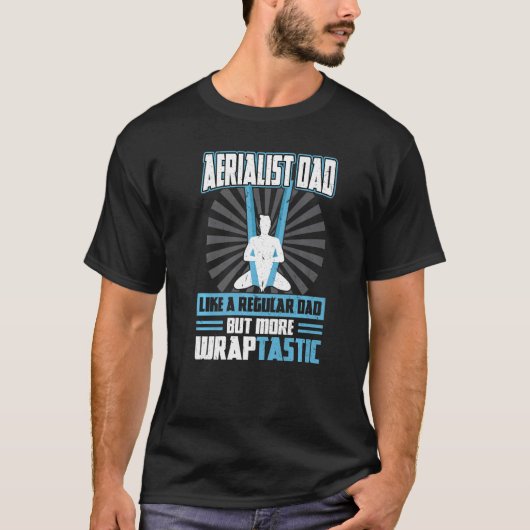 Aerialist Dad  Like A Regular Dad But More WRAPtas T-shirt (Voorkant)