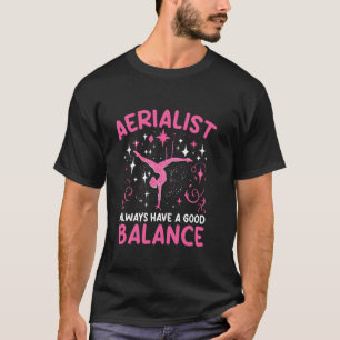 Aerialist Heeft Altijd Een Goed Evenwicht Aerial Z T-shirt