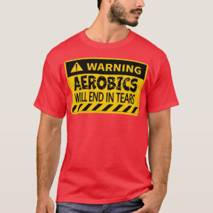 Aerobics eindigt in tranen Funny Warning Design of T-shirt