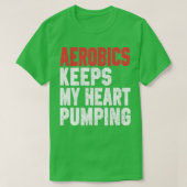 Aerobics houdt mijn hartslag 2 t-shirt (Design voorkant)