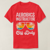 Aerobics Instructor Off Duty Summer Vacation Shirt (Design voorkant)