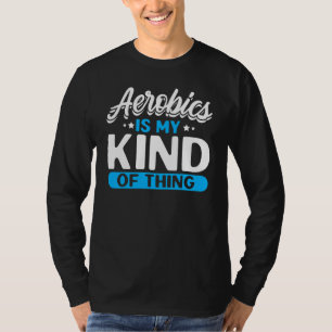 Aerobics Is Mijn Ding Fitness Aerobics Inst T-shirt