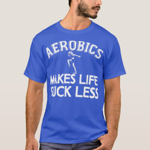 Aerobics Joke Workout Gym Aerobic Cardio Gymnast 1 T-shirt