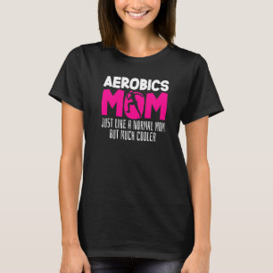 Aerobics mam Joke Workout Fitness mammie Gymnast A T-shirt