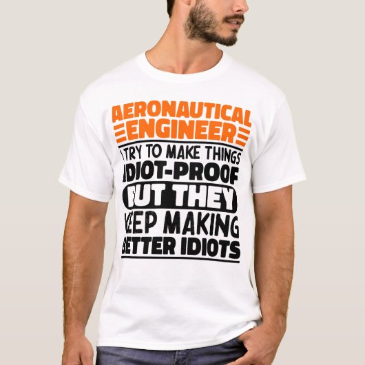 Aeronautical Engineer Ik probeer dingen idioot te  T-shirt (Voorkant)