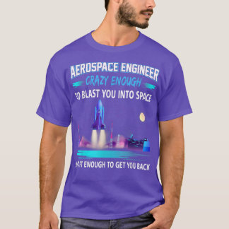 Aerospace Engineer Crazy genoeg blazen je in spa T-shirt