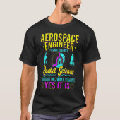 Aerospace Engineer Het is als Rocket Science T-shirt (Voorkant)