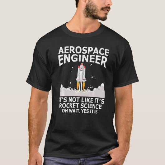 Aerospace Engineer Het is niet zoals Rocket Scien T-shirt (Voorkant)