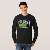 Aerospace Engineer In Progress Rocket Engineering  T-shirt (Voorkant volledig)