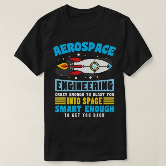 Aerospace Engineer is gek genoeg om je in te blaze T-shirt (Design voorkant)