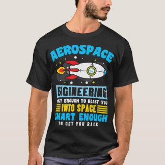 Aerospace Engineer is gek genoeg om je in te blaze T-shirt
