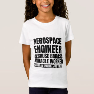 Aerospace engineer omdat badass mirakelwerker i t-shirt