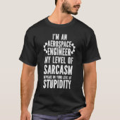 Aerospace Engineer Sarcasm Aerospace Engineering T-shirt (Voorkant)