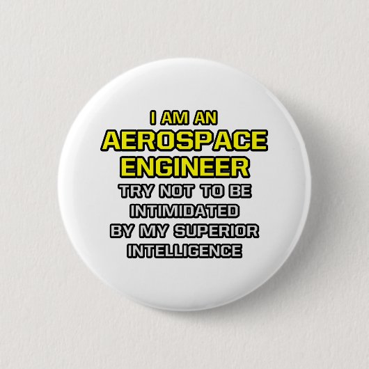 Aerospace Engineer...superieure intelligentie Ronde Button 5,7 Cm (Voorkant)