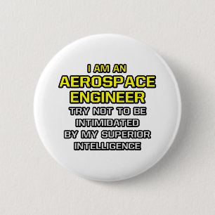 Aerospace Engineer...superieure intelligentie Ronde Button 5,7 Cm