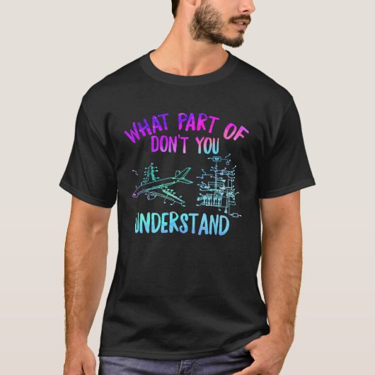 Aerospace Engineer What Part Don t You Understand  T-shirt (Voorkant)