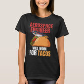 Aerospace Engineer Will Work For Tacos Engineering T-shirt (Voorkant)