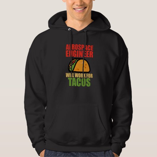 Aerospace Engineer zal werken voor tacos engineeri Hoodie (Voorkant)